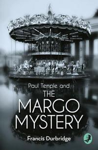 Paul Temple and the Margo Mystery - Francis Durbridge