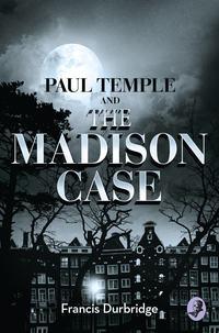 Paul Temple and the Madison Case, Francis  Durbridge аудиокнига. ISDN42404326