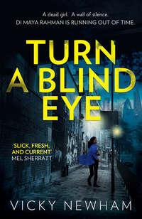 Turn a Blind Eye: A gripping and tense crime thriller with a brand new detective for 2018, Vicky  Newham audiobook. ISDN42404478