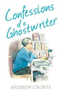 Confessions of a Ghostwriter, Andrew  Crofts audiobook. ISDN42404526