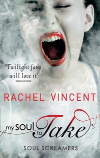 My Soul to Take - Rachel Vincent