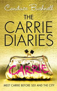 The Carrie Diaries, Кэндеса Бушнелл audiobook. ISDN42406094