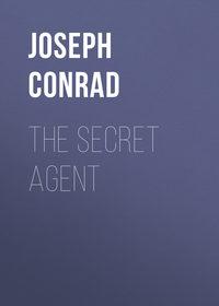The Secret Agent, Джозефа Конрада аудиокнига. ISDN42406654