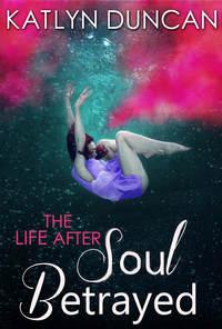 Soul Betrayed, Katlyn  Duncan audiobook. ISDN42407350