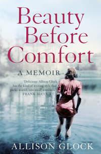 Beauty Before Comfort: A Memoir, Allison  Glock audiobook. ISDN42411094