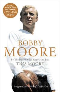 Bobby Moore: By the Person Who Knew Him Best, Tina  Moore audiobook. ISDN42411390