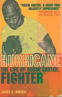 Hurricane: The Life of Rubin Carter, Fighter - James Hirsch