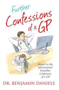 Further Confessions of a GP, Benjamin  Daniels audiobook. ISDN42411502