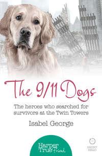 The 9/11 Dogs: The heroes who searched for survivors at Ground Zero - Isabel George