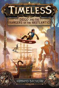 Diego and the Rangers of the Vastlantic - Armand Baltazar