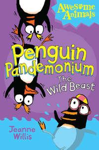 Penguin Pandemonium - The Wild Beast, Jeanne  Willis аудиокнига. ISDN42412342