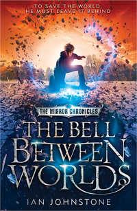 The Bell Between Worlds, Ian  Johnstone аудиокнига. ISDN42412670