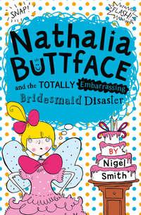 Nathalia Buttface and the Totally Embarrassing Bridesmaid Disaster, Nigel  Smith audiobook. ISDN42413574