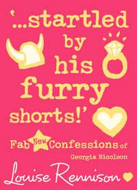 ‘…startled by his furry shorts!’ - Louise Rennison