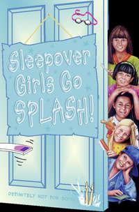 Sleepover Girls Go Splash! - Sue Mongredien