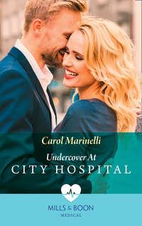 Undercover At City Hospital, Carol Marinelli audiobook. ISDN42415302