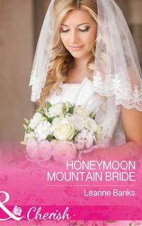Honeymoon Mountain Bride, Leanne Banks аудиокнига. ISDN42415350