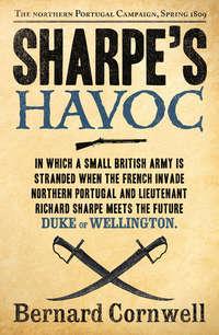 Sharpe’s Havoc: The Northern Portugal Campaign, Spring 1809 - Bernard Cornwell