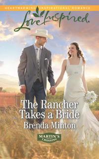 The Rancher Takes a Bride - Brenda Minton