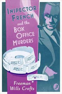 Inspector French and the Box Office Murders - Freeman Crofts