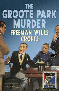 The Groote Park Murder - Freeman Crofts