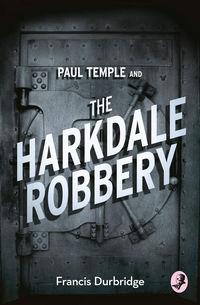 Paul Temple and the Harkdale Robbery, Francis  Durbridge аудиокнига. ISDN42417918