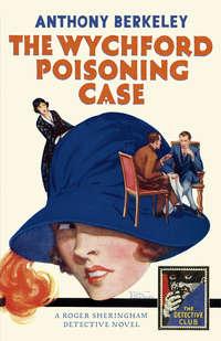 The Wychford Poisoning Case, Anthony  Berkeley аудиокнига. ISDN42418262