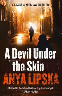 A Devil Under the Skin, Anya  Lipska аудиокнига. ISDN42418286