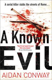 A Known Evil: A gripping debut serial killer thriller full of twists you won’t see coming - Aidan Conway