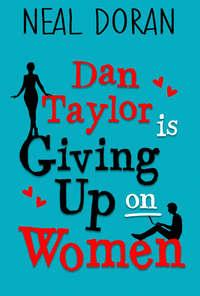 Dan Taylor Is Giving Up On Women, Neal  Doran audiobook. ISDN42418778