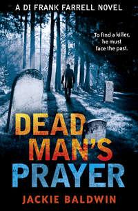 Dead Man’s Prayer: A gripping detective thriller with a killer twist - Jackie Baldwin