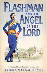 Flashman and the Angel of the Lord - George Fraser