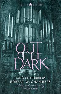 Out of the Dark: Tales of Terror by Robert W. Chambers,  audiobook. ISDN42418882