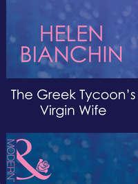 The Greek Tycoons Virgin Wife, HELEN  BIANCHIN аудиокнига. ISDN42419026
