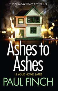 Ashes to Ashes: An unputdownable thriller from the Sunday Times bestseller, Paul  Finch audiobook. ISDN42419090