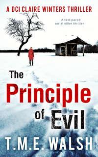 The Principle of Evil: A Fast-Paced Serial Killer Thriller - T.M.E. Walsh