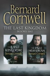 The Last Kingdom Series Books 1 and 2: The Last Kingdom, The Pale Horseman - Bernard Cornwell