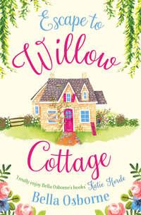 Escape to Willow Cottage: The brilliant, laugh-out-loud romcom you need to read in autumn 2018 - Bella Osborne