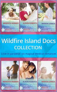 Wildfire Island Docs: The Man She Could Never Forget / The Nurse Who Stole His Heart / Saving Maddie′s Baby / A Sheikh to Capture Her Heart / The Fling That Changed Everything / A Child to Open Their Hearts