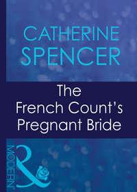 The French Counts Pregnant Bride - Catherine Spencer