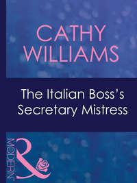 The Italian Boss′s Secretary Mistress, Кэтти Уильямс audiobook. ISDN42420138