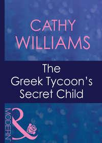 The Greek Tycoon′s Secret Child, Кэтти Уильямс audiobook. ISDN42420146