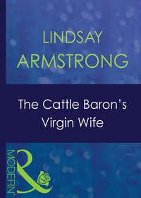 The Cattle Baron′s Virgin Wife, Lindsay  Armstrong аудиокнига. ISDN42420170