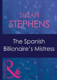 The Spanish Billionaires Mistress - Susan Stephens