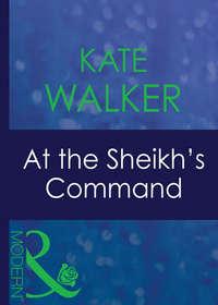 At The Sheikh′s Command, Kate Walker audiobook. ISDN42420218