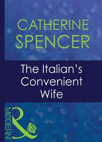 The Italian′s Convenient Wife, Catherine  Spencer аудиокнига. ISDN42420370