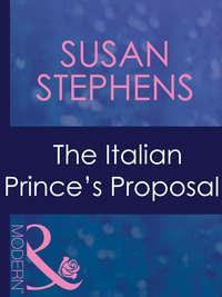 The Italian Prince′s Proposal - Susan Stephens