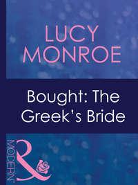 Bought: The Greek′s Bride, Люси Монро аудиокнига. ISDN42420402