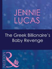 The Greek Billionaire′s Baby Revenge, Дженни Лукас аудиокнига. ISDN42420426