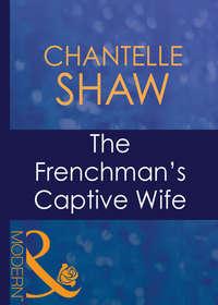 The Frenchman′s Captive Wife - Шантель Шоу